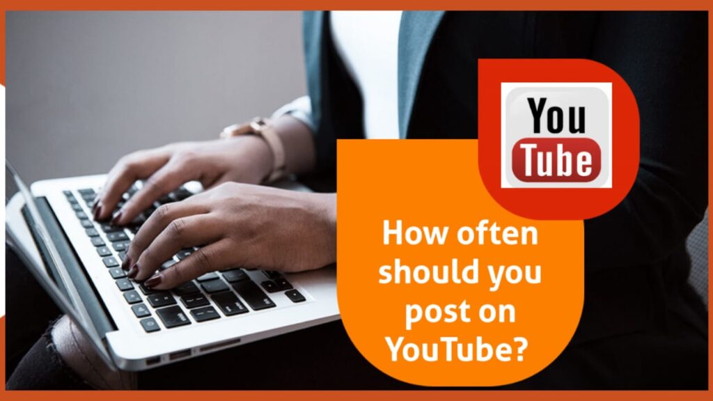 How often should you post on YouTube?