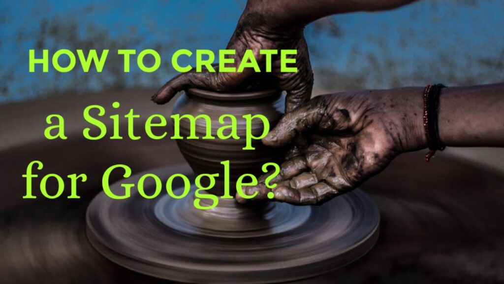 How to create a Sitemap for Google?