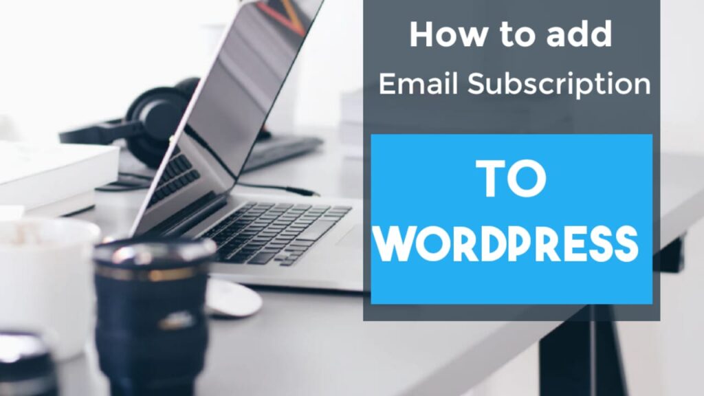 How to add Email Subscription to WordPress